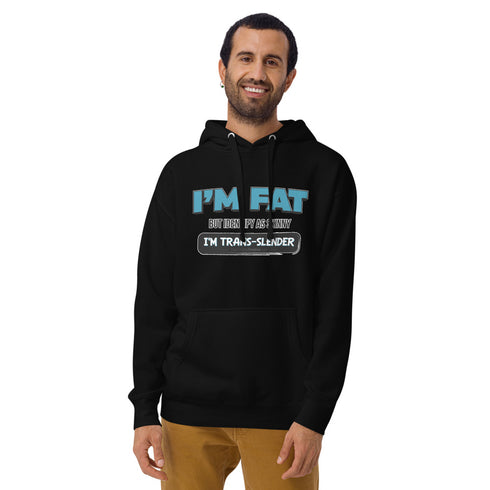 I'm Fat But Identify As Skinny, I'm Trans-Slender Unisex Hoodie - Mainstream Freedom